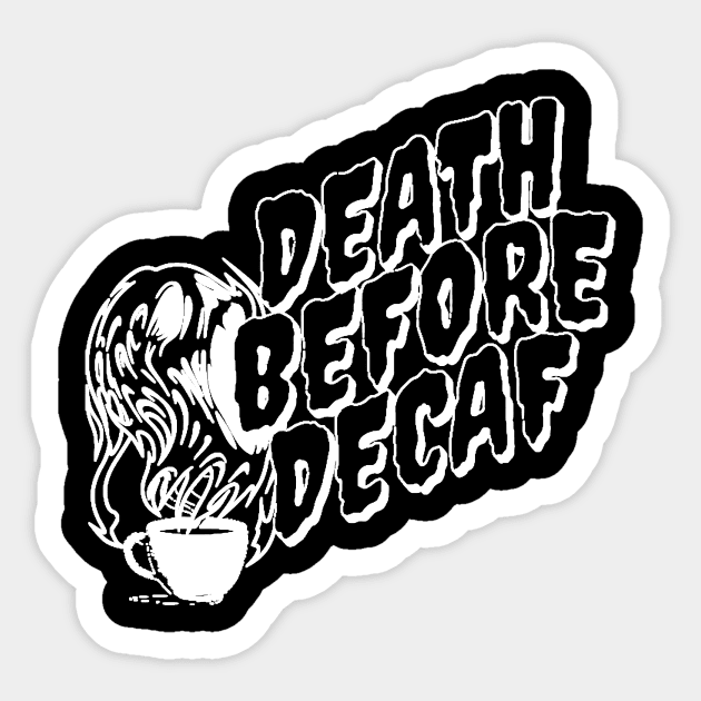 Death Before De-Caf Sticker by Blackhearttees